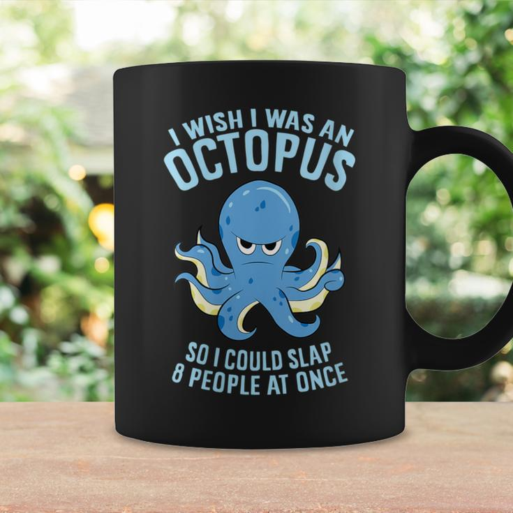 I Wish I Was An Octopus Slap 8 People At Once Octopus Coffee Mug Gifts ideas