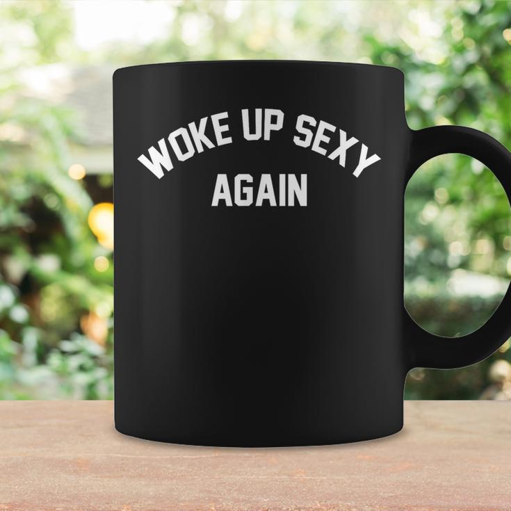 Woke Up Sexy Again Coffee Mug Gifts ideas