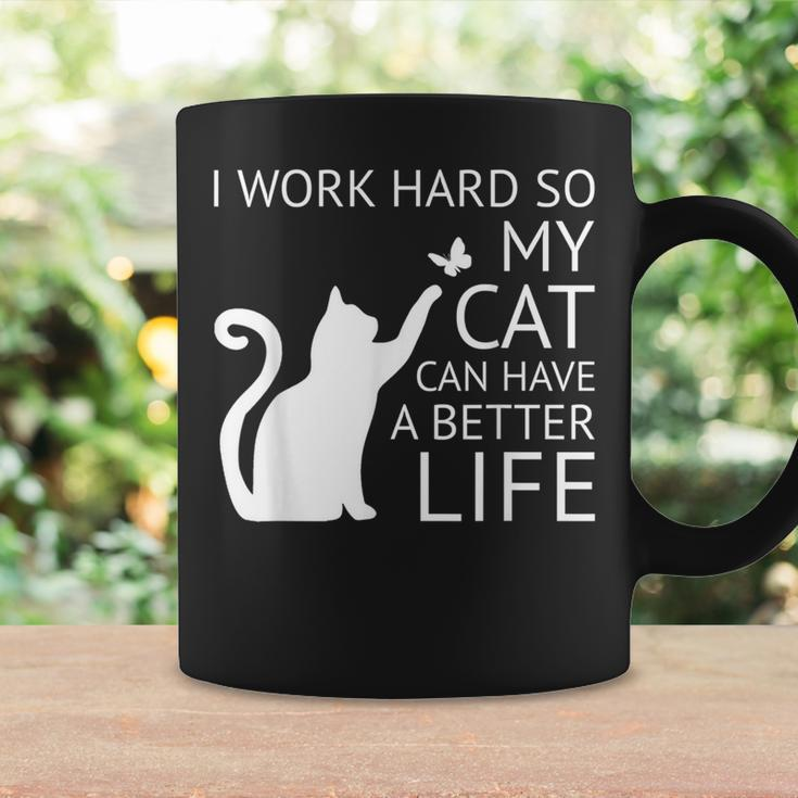 I Work Hard So My Cat Can Have A Better Life Women Coffee Mug Gifts ideas