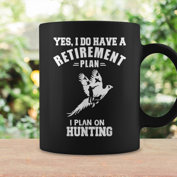 Yes I Do Have A Retirement Plan I Plan On Hunting Pheasant Coffee Mug Gifts ideas