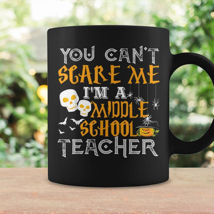 You Cant Scare Me Im A Middle School Teacher Halloween Middle School Teacher Funny Gifts Coffee Mug Gifts ideas