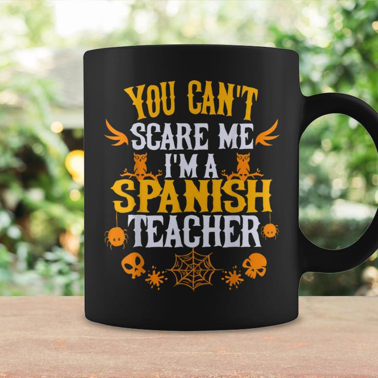 You Cant Scare Me Im A Spanish Teacher Halloween Spanish Teacher Funny Gifts Coffee Mug Gifts ideas