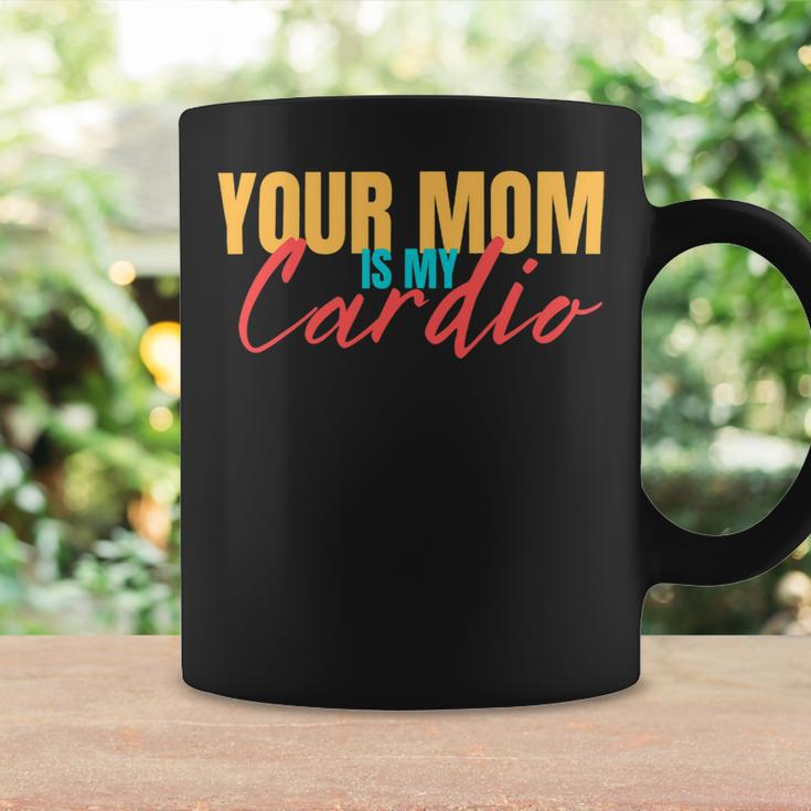 Your Mom Is My Cardio Funny Saying Sarcastic Fitness Quote Coffee Mug Gifts ideas