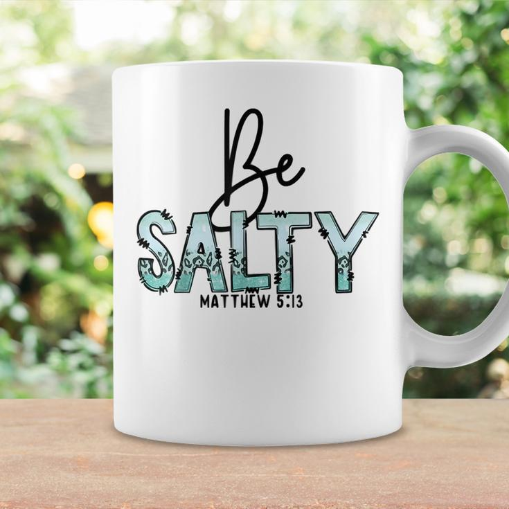 Be-Salty Matthew 513 Bible Verse Christian Inspirational Coffee Mug Gifts ideas