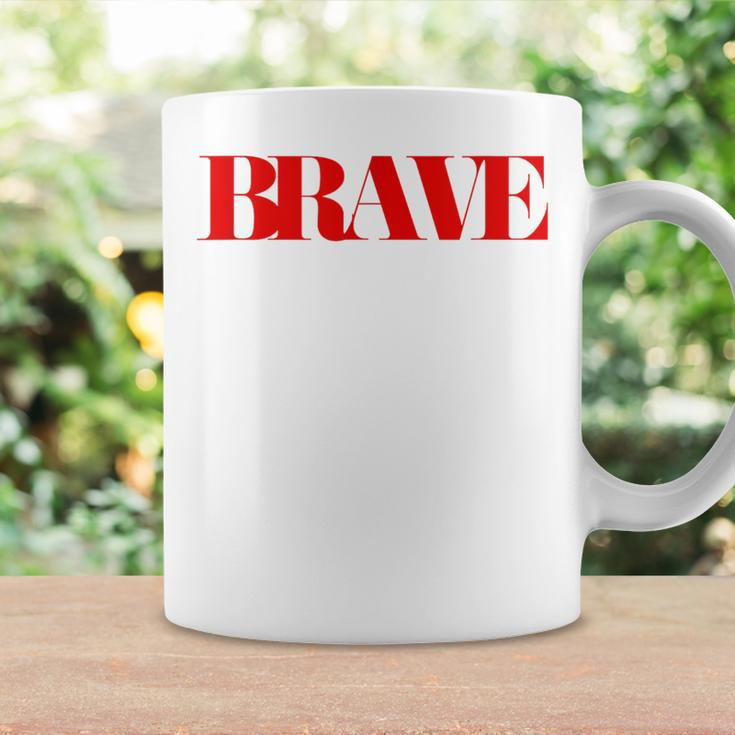 Brave Friendship Positivity Quote Kindness Mantra Coffee Mug Gifts ideas