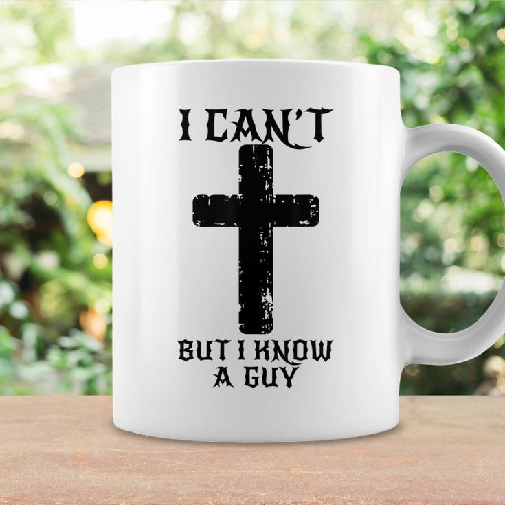 I Can't But I Know A Guy Christian Cross Jesus Faith Coffee Mug Gifts ideas