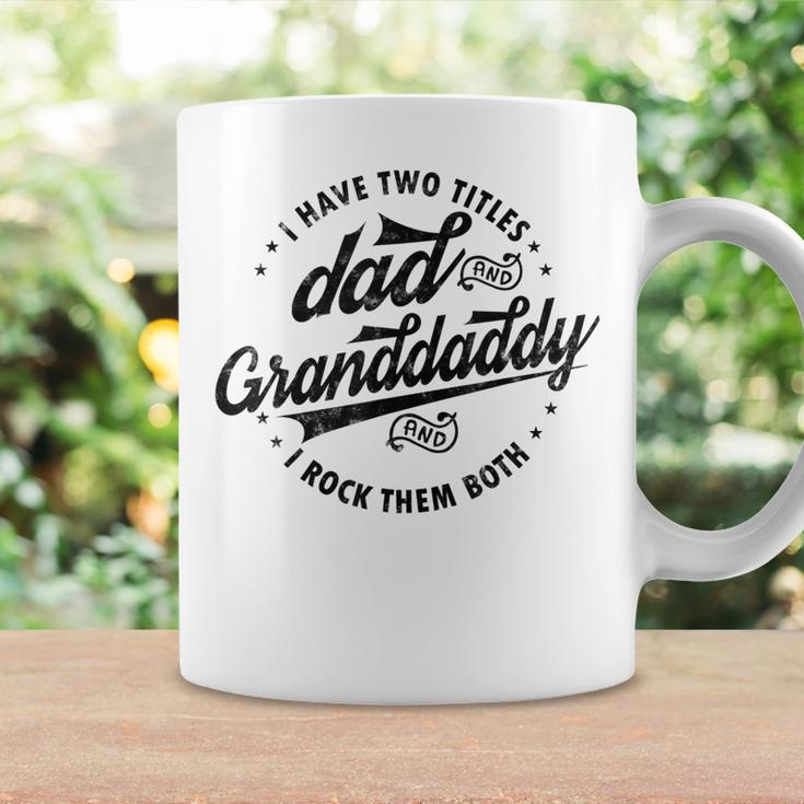 Funny Saying Grandpa Gift I Have Two Titles Dad & Granddaddy Coffee Mug Gifts ideas