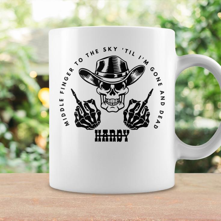 Hardy To The Sky Till I'm Gone And Dead Western Country Coffee Mug Gifts ideas