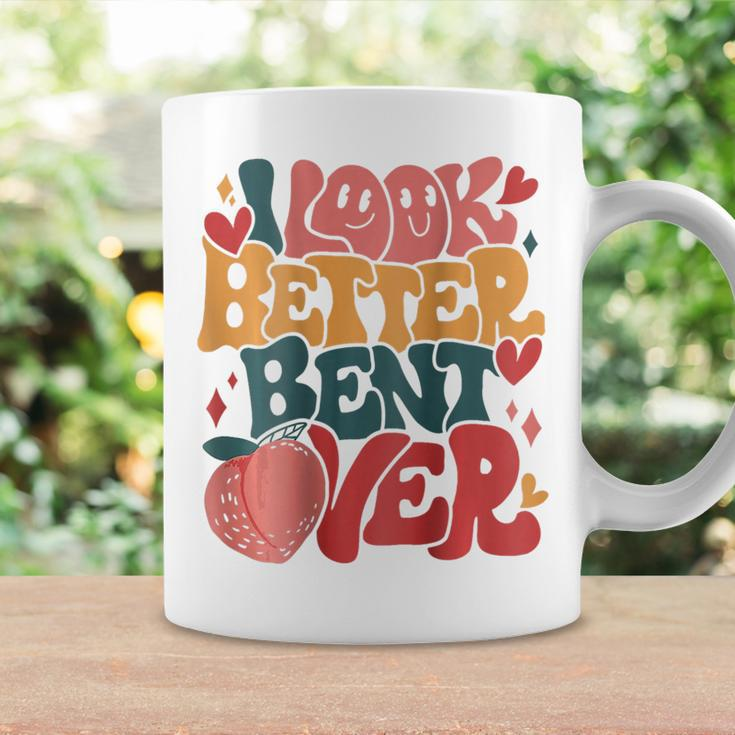 I Look Better Bent Over Funny Saying Groovy On Back Coffee Mug Gifts ideas