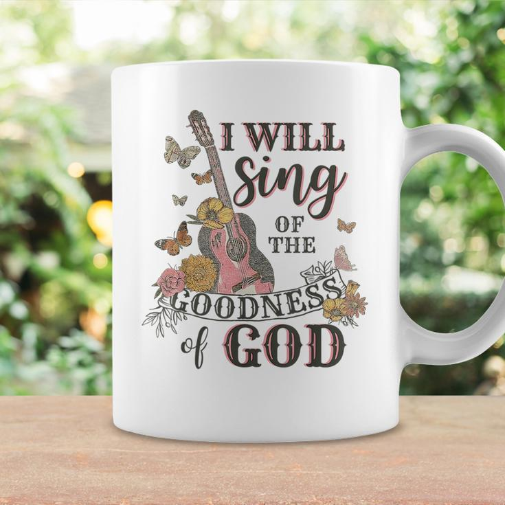 I Will Sing Of The Goodness God Christian Coffee Mug Gifts ideas