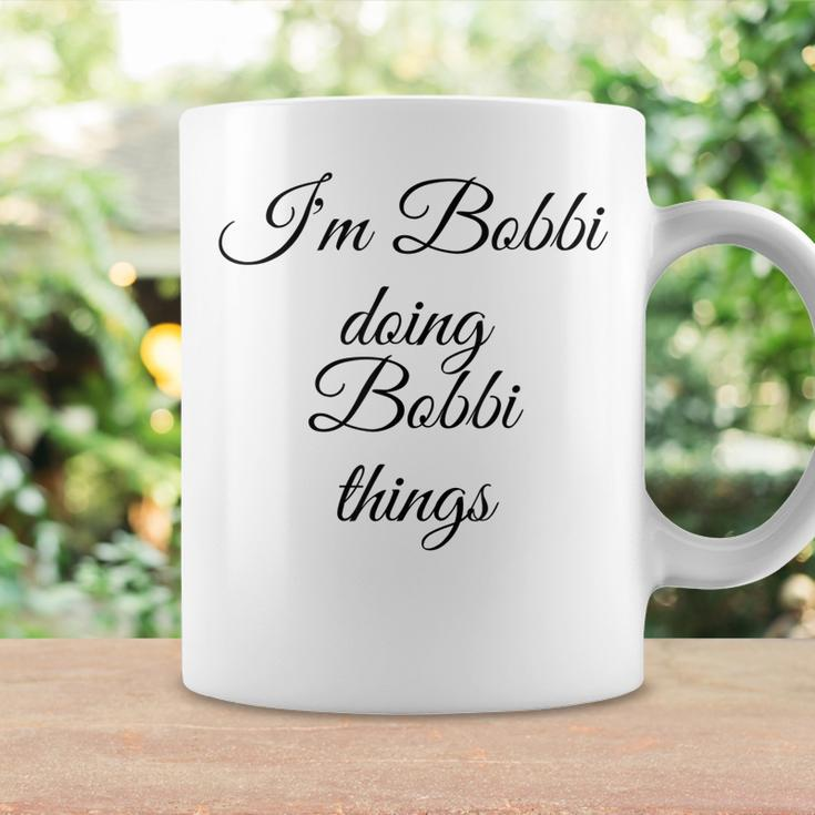 Im Bobbi Doing Bobbi Things Funny Birthday Name Gift Idea Coffee Mug Gifts ideas