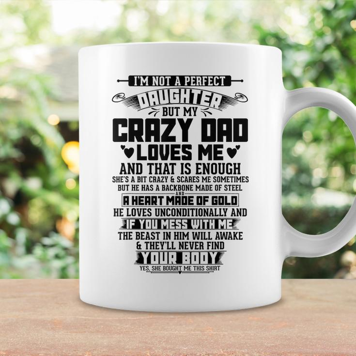 Im Not A Perfect Daughter But My Crazy Dad Loves Daughter Coffee Mug Gifts ideas