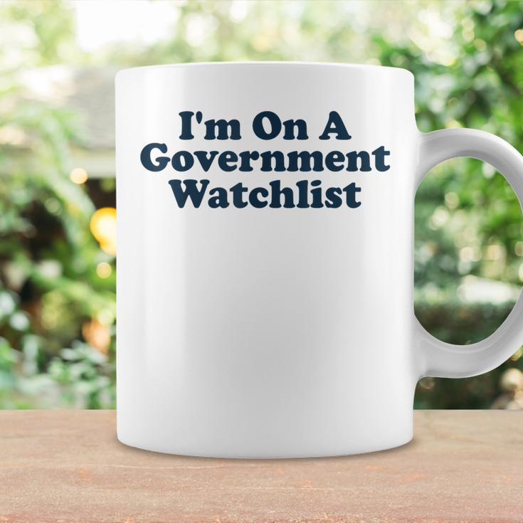 Im On A Government Watchlist Funny Coffee Mug Gifts ideas