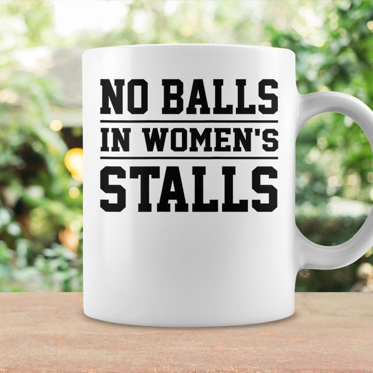 No Balls In Womens Stalls Funny No Balls In Womens Stalls Coffee Mug ...