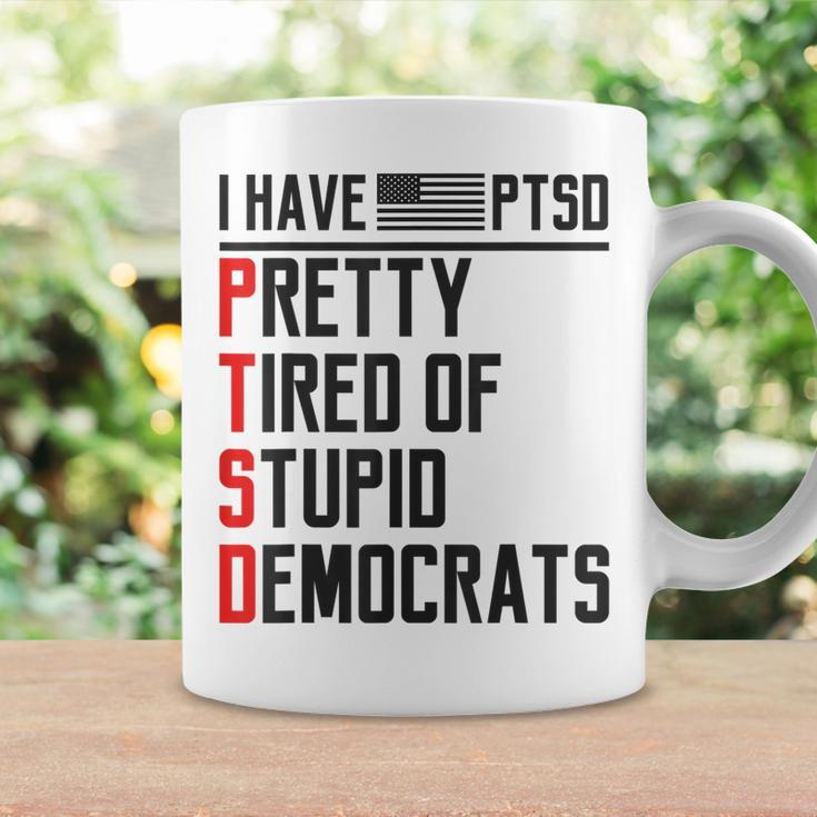Ptsd Pretty Tired Of Stupid Democrats Pro Trump Republican Coffee Mug Gifts ideas