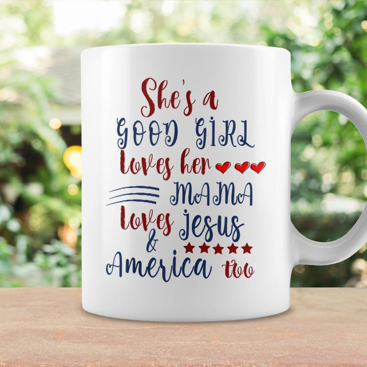 Shes A Good Girl Loves Her Mama Loves Jesus & America Too Coffee Mug Gifts ideas