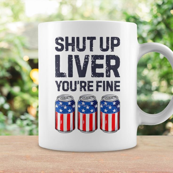 Shut Up Liver Youre Fine Beer American Flag 4Th Of July Coffee Mug Gifts ideas