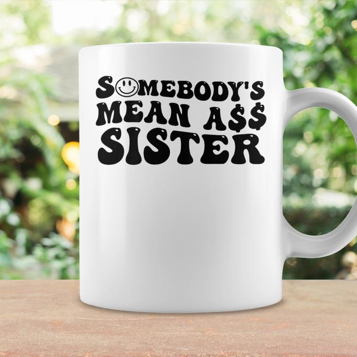 Somebodys Mean Ass Sister Funny Humor Quote Coffee Mug Gifts ideas