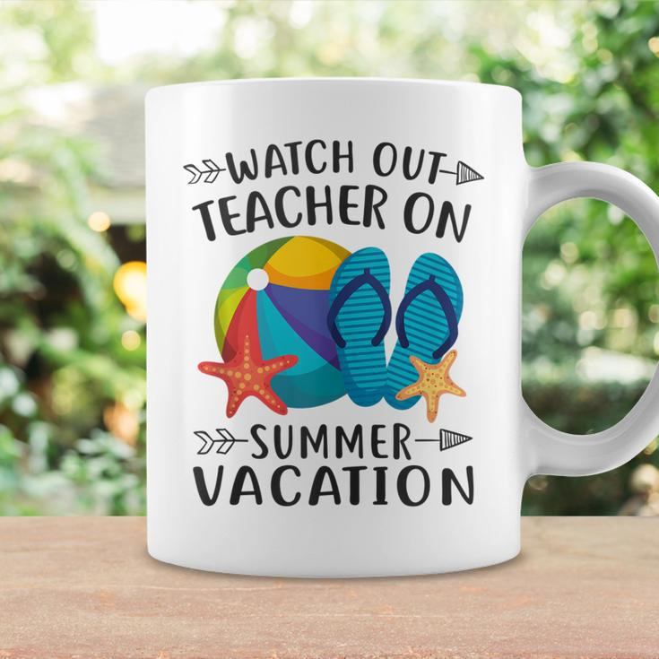 Watch Out Teacher On Summer Vacation Funny Vacation Coffee Mug Gifts ideas