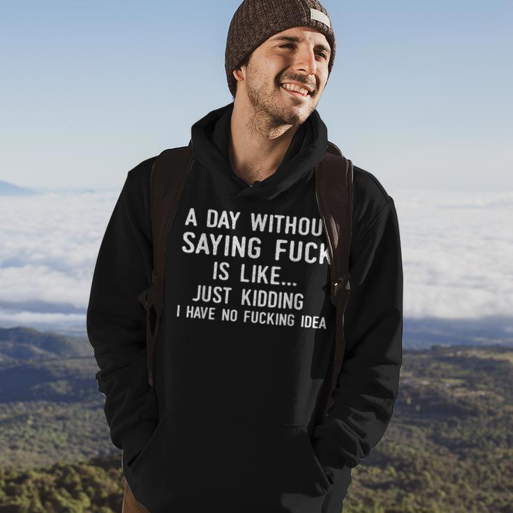 A Day Without Saying Fuck No Fucking Idea Funny Humor Gift Humor Funny Gifts Hoodie Lifestyle