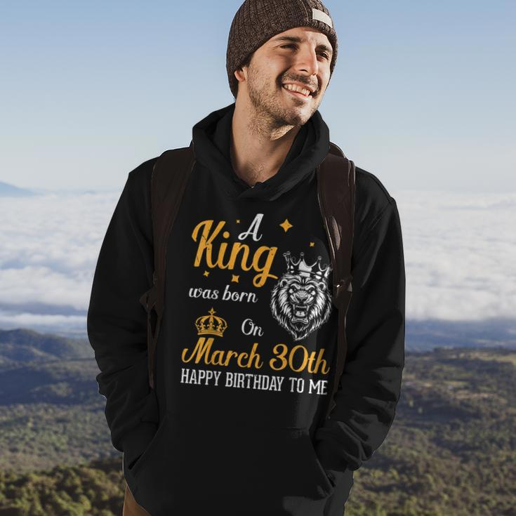 A King Was Born On March 30Th Happy Birthday To Me You Lions Hoodie Lifestyle