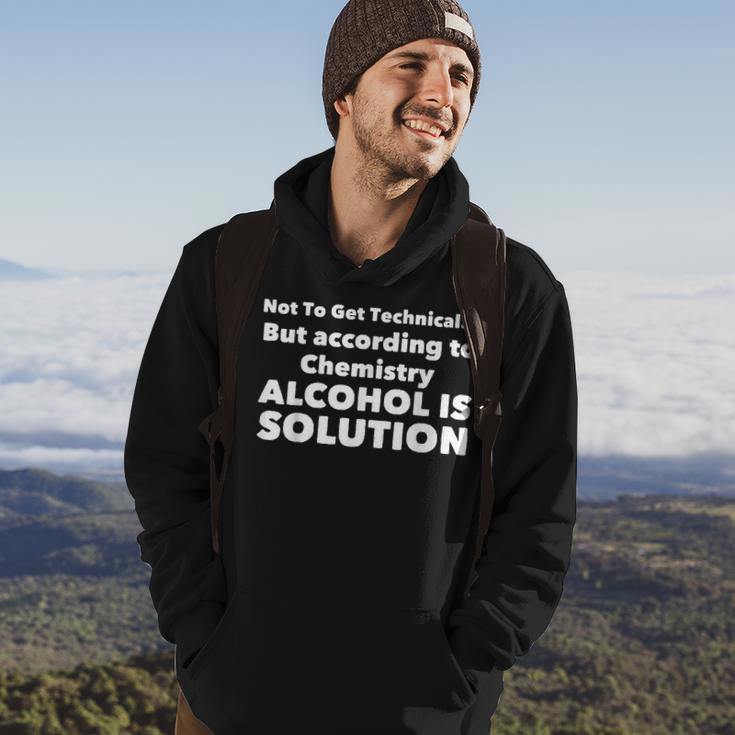 According To Chemistry Alcohol Is A Solution Funny Gift Hoodie Lifestyle