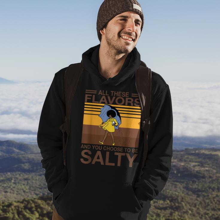 All These Flavors And You Choose To Be Salty Funny Saying Hoodie Lifestyle