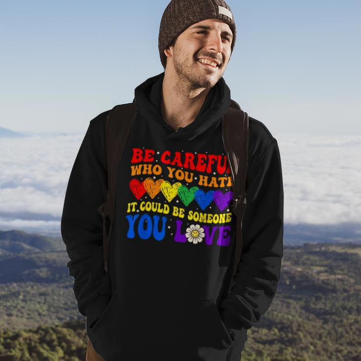 Be Careful Who You Hate It Could Be Someone You Love Lgbt Hoodie Lifestyle