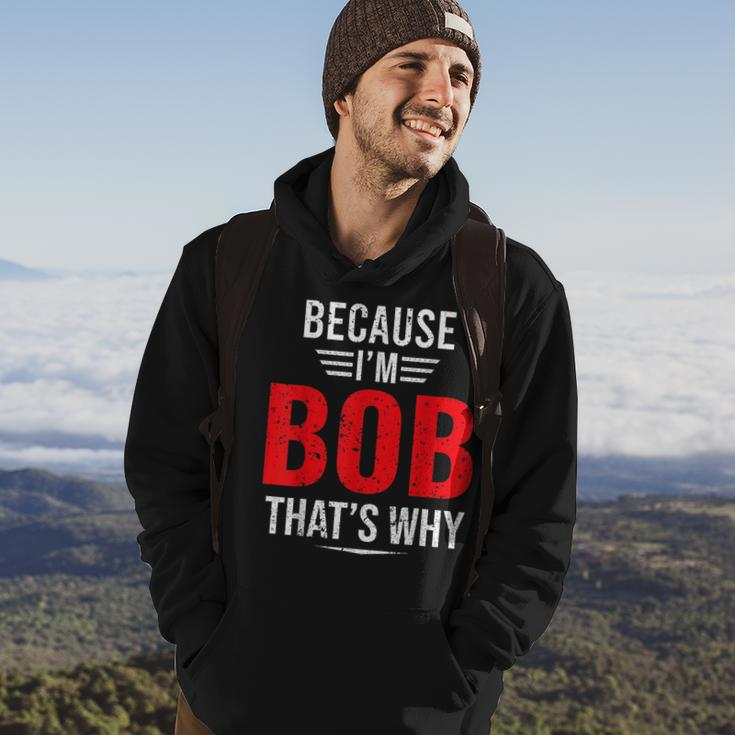 Because Im Bob Thats Why - Bob Hoodie Lifestyle