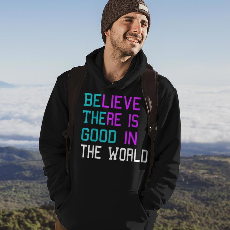 Believe There Is Good In The World - Be The Good - Kindness Hoodie Lifestyle