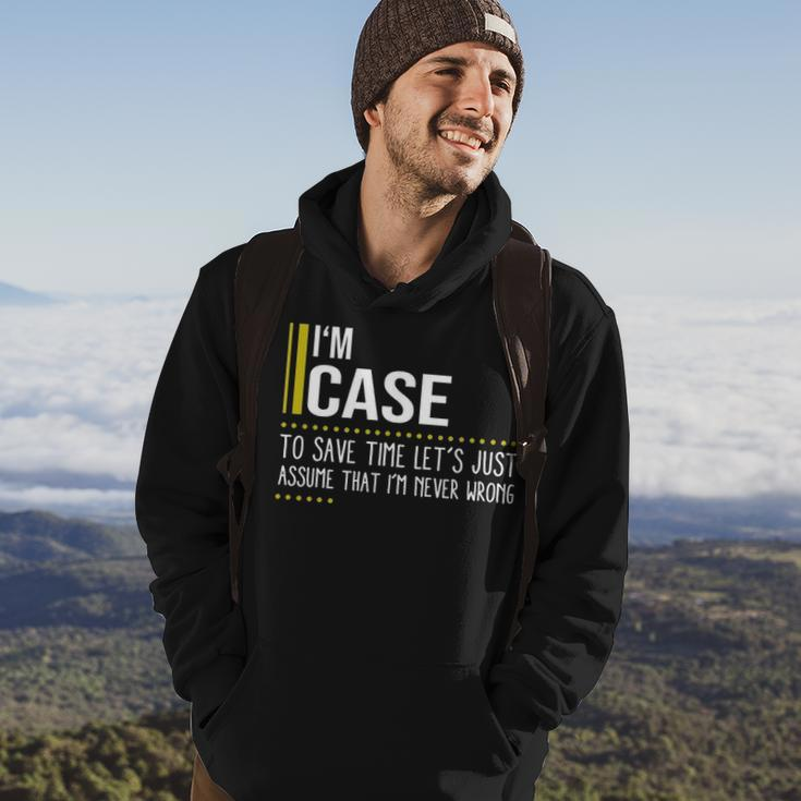 Case Name Gift Im Case Im Never Wrong Hoodie Lifestyle