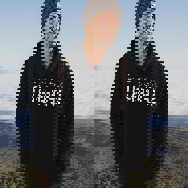 Be The Change Motivational Inspirational Quotes Hoodie Lifestyle Be The Change Motivational Inspirational Quotes Hoodie Lifestyle