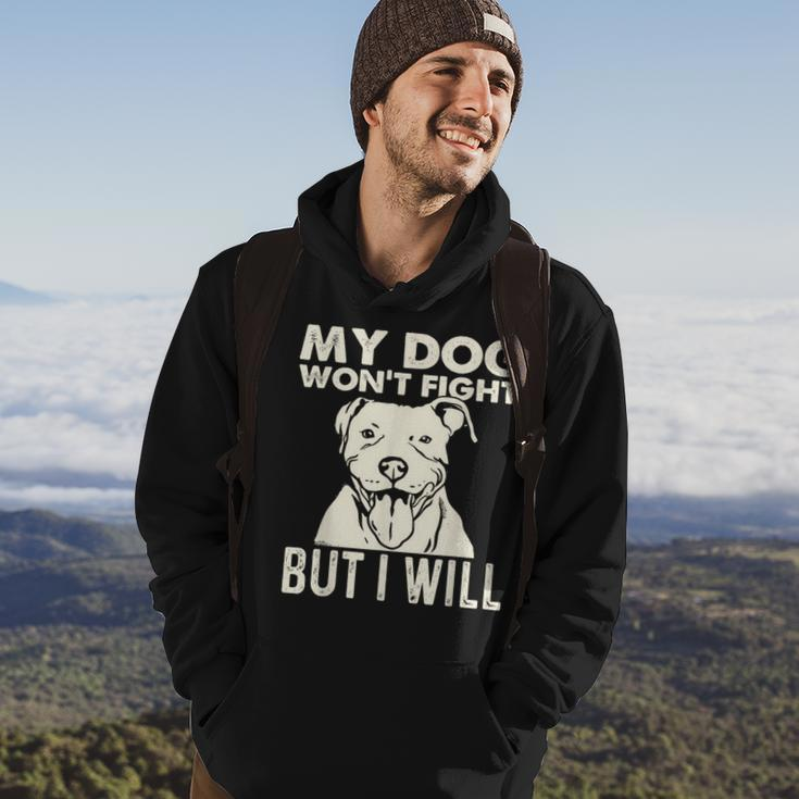 My Dog Won't Fight But I Will Pibble Pitbull Pit Bull Hoodie Lifestyle