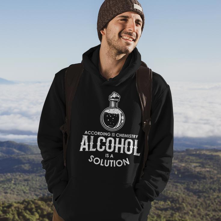 Funny According To Chemistry Alcohol Is A Solution Novelty Hoodie Lifestyle