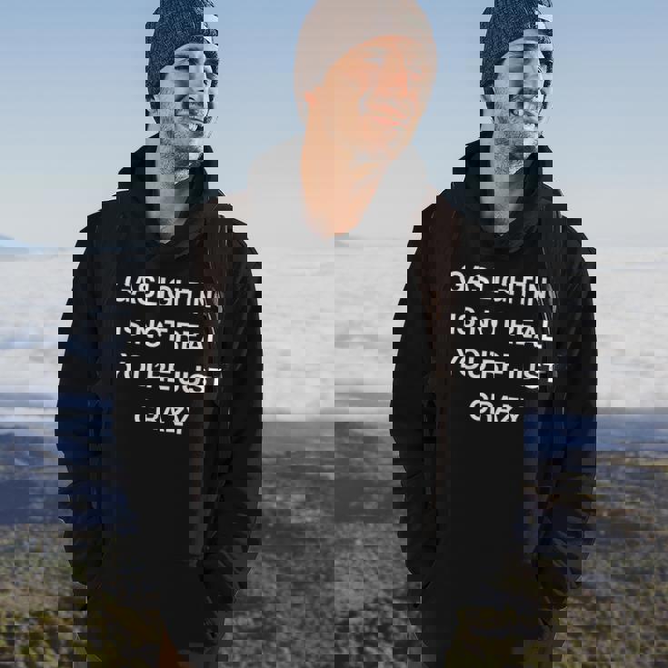 Gaslighting Is Not Real Youre Just Crazy Hoodie Lifestyle Gaslighting Is Not Real Youre Just Crazy Hoodie Lifestyle