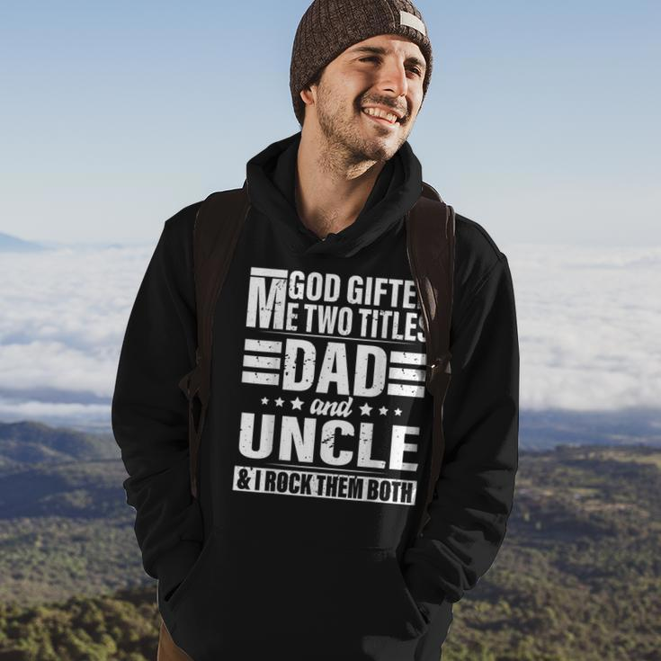 God Gifted Me Two Titles Dad And Uncle Funny Fathers Day Hoodie Lifestyle
