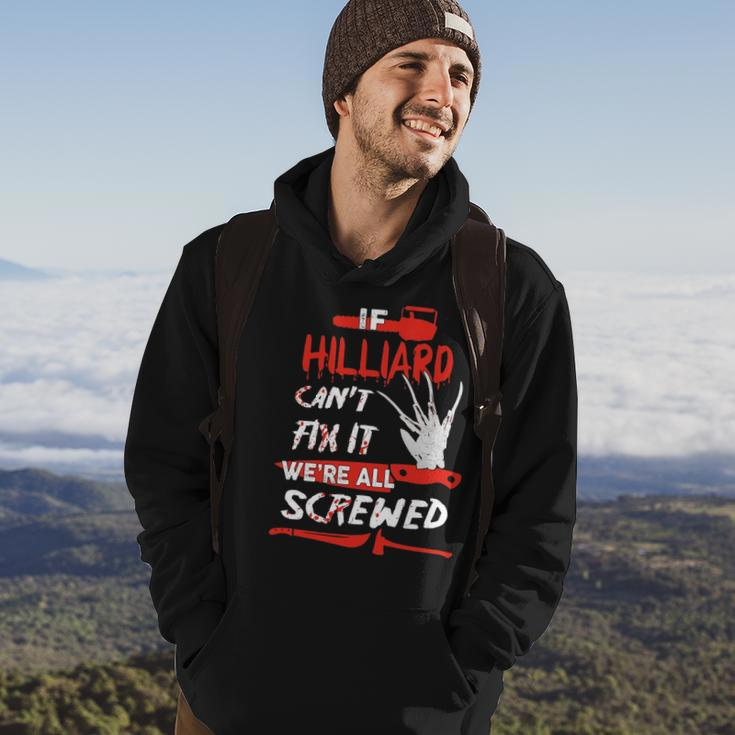 Hilliard Name Halloween Horror Gift If Hilliard Cant Fix It Were All Screwed Hoodie Lifestyle
