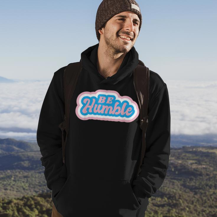 Be Humble Humility Quote Saying Hoodie Lifestyle