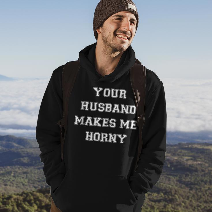 Your Husband Makes Me Horny Hoodie Lifestyle