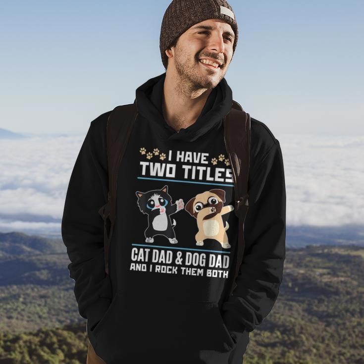 I Have Two Titles Cat Dad And Dog Dad And I Rock Them Both Hoodie Lifestyle