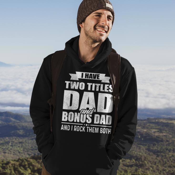 I Have Two Titles Dad And Bonus Dad Funny Fathers Day Gift Hoodie Lifestyle