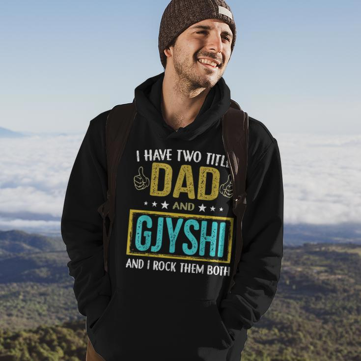 I Have Two Titles Dad And Gjyshi Gifts For Father Hoodie Lifestyle