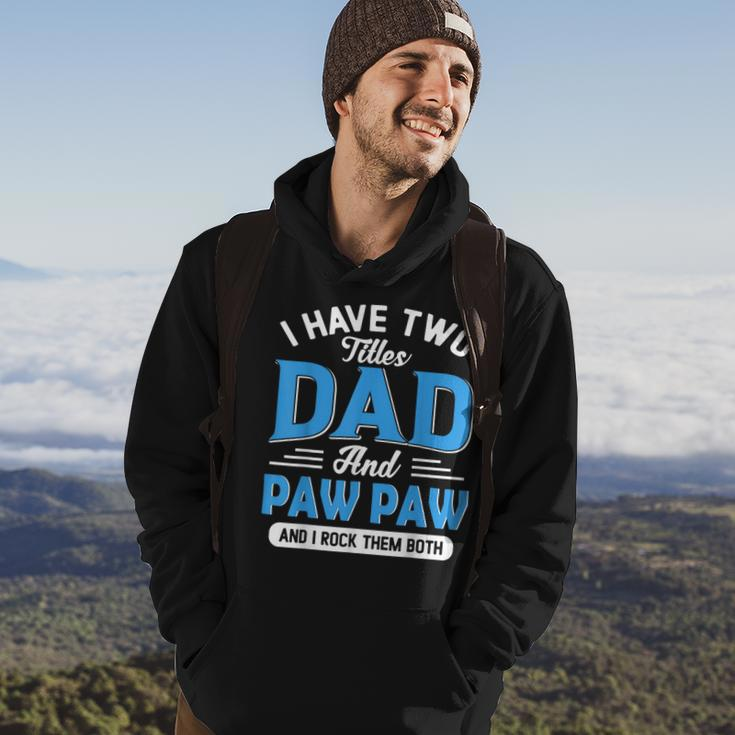 I Have Two Titles Dad And Paw Paw Funny Grandpa Fathers Day Hoodie Lifestyle