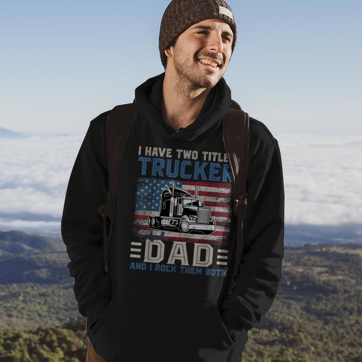 I Have Two Titles Trucker And Dad American Flag 4Th Of July Hoodie Lifestyle
