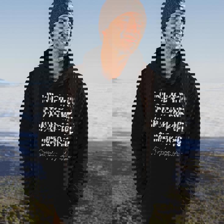 I Will Put You In A Trunk And Help People Look For You Funny Hoodie Lifestyle