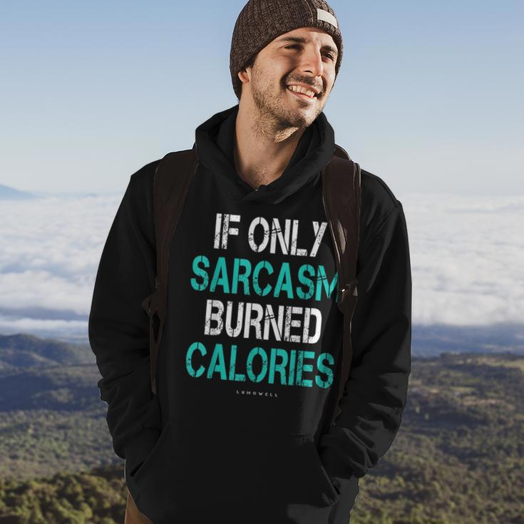If Only Sarcasm Burned Calories - Funny Gym Hoodie Lifestyle