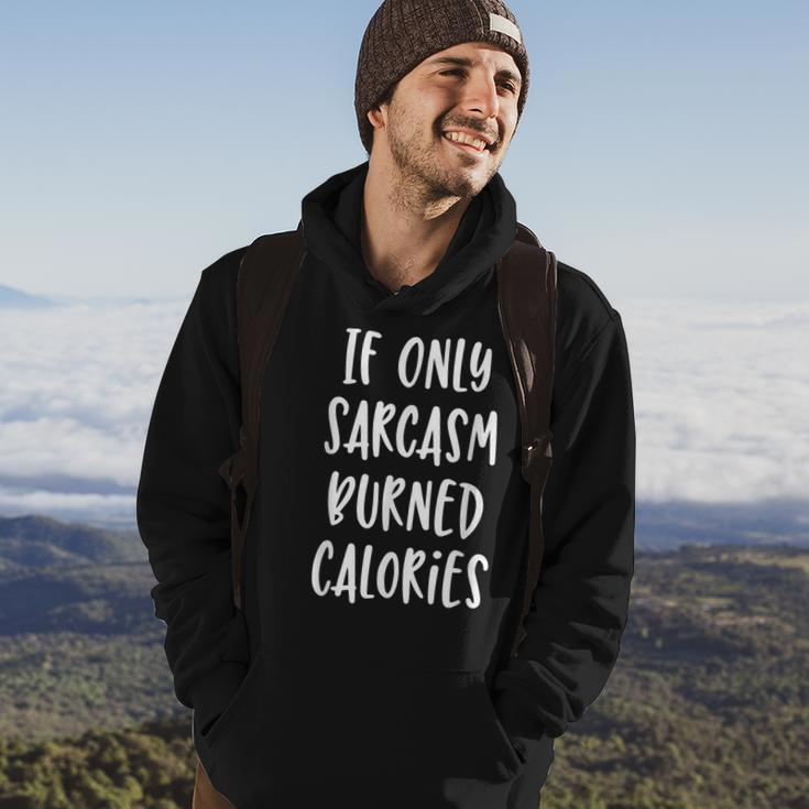 If Only Sarcasm Burned Calories - Funny Workout Gym Hoodie Lifestyle