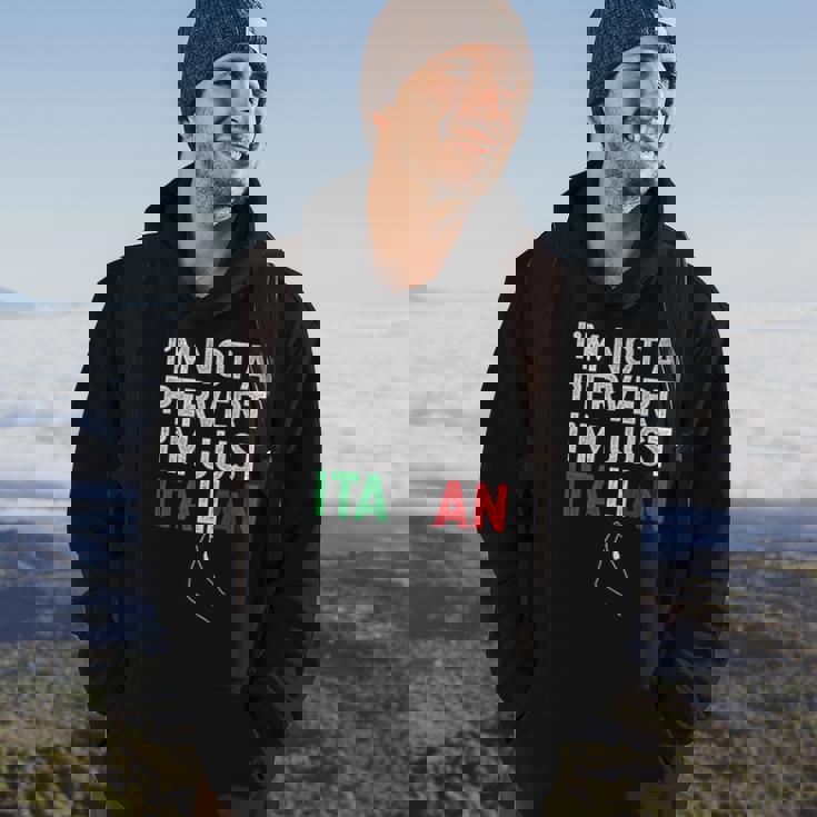 Im Not A Pervert Im Just Italian Funny Italian Hoodie Lifestyle
