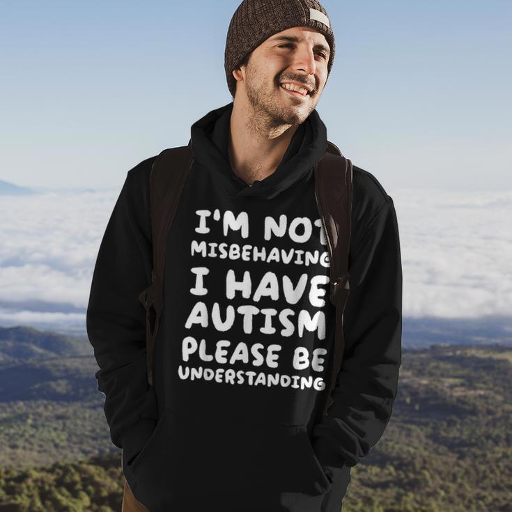 Im Not Misbehaving I Have Autism Be Understanding Hoodie Lifestyle
