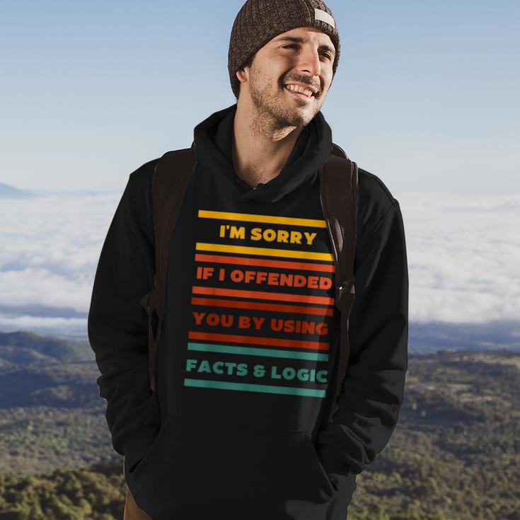 Im Sorry If I Offended You By Using Facts And Logic Funny Hoodie Lifestyle